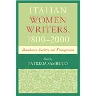Italian Women Writers, 18002000 Boundaries, Borders, and Transgression by Sambuco, Patrizia, 9781611477924