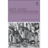 East Asian Transformation: On the Political Economy of Dynamism, Governance and Crisis by Henderson; Jeffrey, 9780415547925