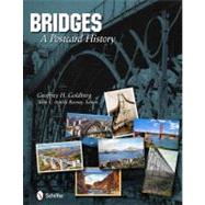 Bridges : A Postcard History by Goldberg, Geoffrey H.; Rooney, E. Ashley, 9780764337925