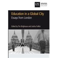 Education in a Global City : Essays from London by Brighouse, Tim; Fullick, Leisha, 9780854737925