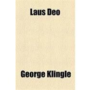 Laus Deo by Klingle, George, 9781154537925