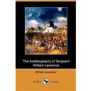 The Autobiography of Sergeant William Lawrence: A Hero of the Peninsular and Waterloo Campaigns by Lawrence, William; Bankes, George Nugent, 9781409987925
