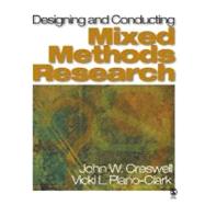 Designing and Conducting Mixed Methods Research by Creswell, John; Plano Clark, Vicki, 9781412927925