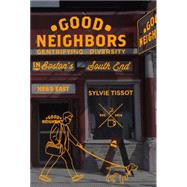 Good Neighbors Gentrifying Diversity in Boston's South End by Tissot, Sylvie; Broder, David; Romatowski, Catherine, 9781781687925