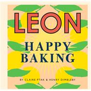 Happy Leons: Leon Happy Baking by Henry Dimbleby; Claire Ptak, 9781840917925