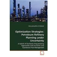 Optimization Strategies : Petroleum Refinery Planning under Uncertainty by Khor, Cheng Seong; Elkamel, Ali, 9783836477925