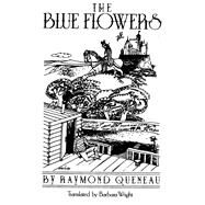 The Blue Flowers by Queneau, Raymond; Wright, Barbara, 9780811227926