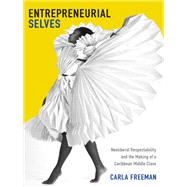 Entrepreneurial Selves by Freeman, Carla, 9780822357926