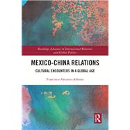 Mexico-China Relations by Francisco Antonio-Alfonso, 9781032377926