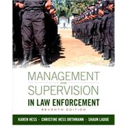 Management and Supervision in Law Enforcement, 7th Edition (Revised) by Hess, Kären M ; Hess Orthmann, Christine ; Ladue, Shaun E, 9781285447926
