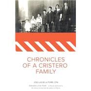 Chronicles of a Cristero Family by De La Torre, Jose Luis, 9781517197926