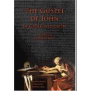 The Gospel of John in Greek and Latin: A Comparative Intermediate Reader: Greek and Latin Text with Running Vocabulary and Commentary by Hayes, Nimis, Grinch, 9781940997926