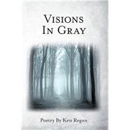 Visions in Gray by Regan, Ken, 9781973667926