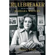The Rulebreaker The Life and Times of Barbara Walters by Page, Susan, 9781982197926