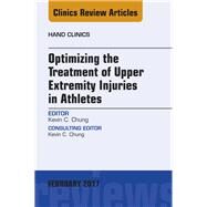 Optimizing the Treatment of Upper Extremity Injuries in Athletes, an Issue of Hand Clinics by Chung, Kevin C., 9780323527927