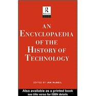 An Encyclopedia of the History of Technology by McNeil,Ian;McNeil,Ian, 9780415147927