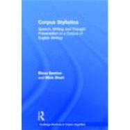 Corpus Stylistics: Speech, Writing and Thought Presentation in a Corpus of English Writing by Semino,Elena, 9780415697927