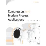 Compressors and Modern Process Applications by Bloch, Heinz P.; Godse, Arvind, 9780471727927