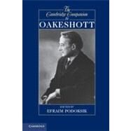 The Cambridge Companion to Oakeshott by Edited by Efraim Podoksik, 9780521147927