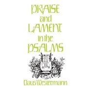 Praise and Lament in the Psalms by Westermann, Claus, 9780804217927