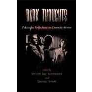 Dark Thoughts Philosophic Reflections on Cinematic Horror by Schneider, Steven Jay; Shaw, Daniel, 9780810847927