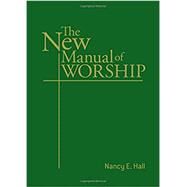The New Manual of Worship by Hall, Nancy E., 9780817017927