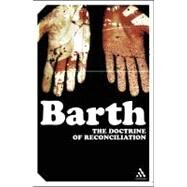 The Doctrine of Reconciliation The Subject-Matter and Problems of the Doctrine of of Reco by Barth, Karl, 9780826477927