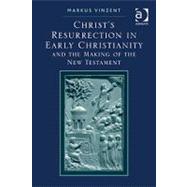 Christ's Resurrection in Early Christianity: and the Making of the New Testament by Vinzent,Markus, 9781409417927