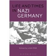 Life and Times in Nazi Germany by Pine, Lisa, 9781474217927