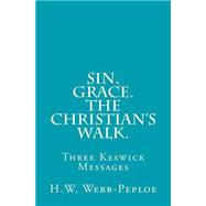 Sin. Grace. the Christian's Walk. by Webb-peploe, H. W., 9781502857927