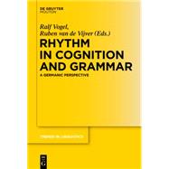 Rhythm in Cognition and Grammar by Vogel, Ralf; Van De Vijver, Ruben, 9783110377927