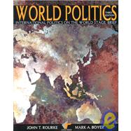 World Politics: International Politics on the World Stage - Brief by Rourke, John T.; Boyer, Mark A., 9780072367928