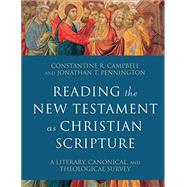 Reading the New Testament As Christian Scripture by Campbell, Constantine R.; Pennington, Jonathan T., 9780801097928