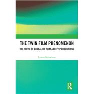 The Twin Film Phenomenon by Lauren Rosewarne, 9781003647928