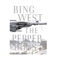 The Pepperdogs A Novel by West, Bing, 9781416577928