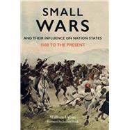 Small Wars and Their Influence on Nation States by Urban, William, 9781473837928