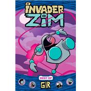 Invader Zim Best of Gir by Logan, Sam; Trueheart, Eric; Wucinich, Warren, 9781620107928