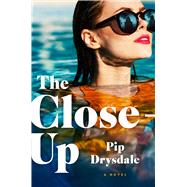 The Close-Up by Drysdale, Pip, 9781668037928