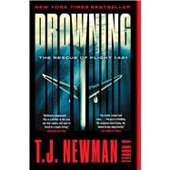 Drowning The Rescue of Flight 1421 (A Novel) by Newman, T. J., 9781982177928