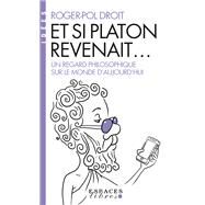 Et si Platon revenait... by Roger-Pol Droit, 9782226397928