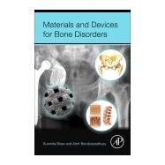 Materials and Devices for Bone Disorders by Bose, Susmita; Bandyopadhyay, Amit, 9780128027929