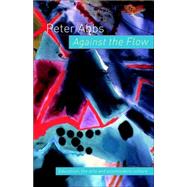 Against the Flow: Education, the Art and Postmodern Culture by Abbs,Peter, 9780415297929
