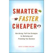 Smarter, Faster, Cheaper Non-Boring, Fluff-Free Strategies for Marketing and Promoting Your Business by Garland, David Siteman, 9780470647929