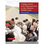 Displacement and Dispossession in the Modern Middle East by Dawn Chatty, 9780521817929