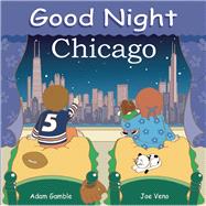Good Night Chicago by Gamble, Adam; Veno, Joe, 9780977797929