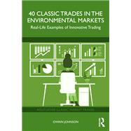 40 Classic Trades in the Environmental Markets by Owain Johnson, 9781032417929