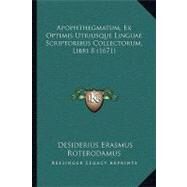 Apophthegmatum, Ex Optimis Utriusque Linguae Scriptoribus Collectorum, Libri 8 by Roterodamus, Desiderius Erasmus, 9781104617929