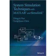 System Simulation Techniques With Matlab and Simulink by Xue, Dingyü; Chen, Yang, 9781118647929