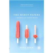 The Mercy Papers A Memoir of Three Weeks by Romm, Robin, 9781416567929