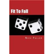 Fit to Fall by Fuller, Nick; Fuller, Nicholas, 9781450507929
